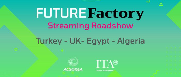 Italy is ready for the international Future  – Factory Streaming Roadshows